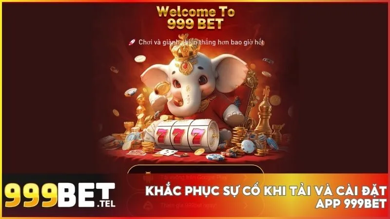 Giải quyết nhanh các lỗi thường gặp khi cài đặt ứng dụng 999BET