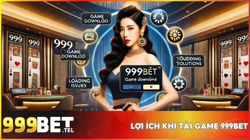 Điểm danh các ưu điểm sau khi tải game 999BET về thiết bị di động