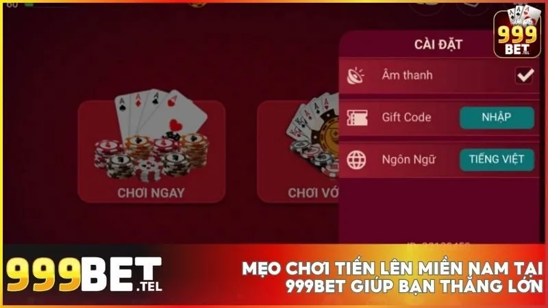 Hướng dẫn chơi Tiến Lên Miền Nam tại 999BET chi tiết nhất cho người mới 5 Sử dụng Giftcode 999BET hoặc tận dụng tính năng Free Spin để gia tăng vốn cược một cách hiệu quả.