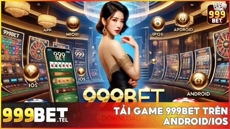 Hướng dẫn tải game 999BET đơn giản và nhanh chóng [2025]