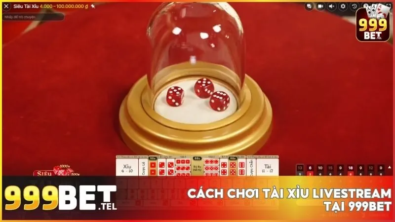 Tài xỉu livestream tại 999BET - Trải nghiệm cá cược minh bạch với công nghệ phát sóng trực tiếp 3 Hướng dẫn chơi Tài Xỉu Livestream tại 999BET dành cho người mới