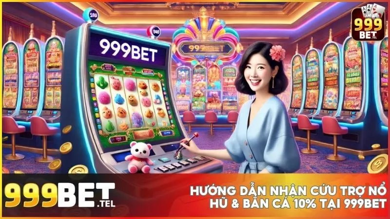 Cứu trợ nổ hũ & bắn cá 10% tại 999BET - Nhận lại vốn và tiếp tục săn thưởng 3 Cách tham gia nhận cứu trợ nổ hũ & bắn cá 10% cho mọi người chơi