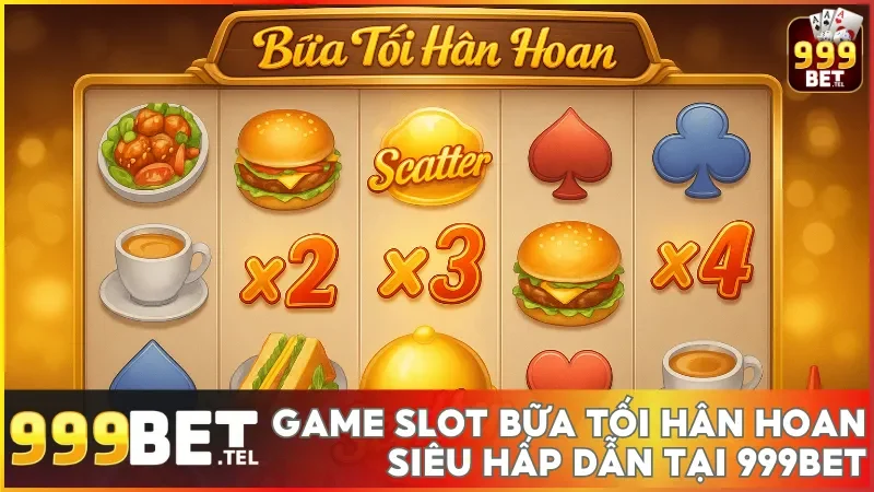 Thưởng thức hành trình săn thưởng đỉnh cao cùng Bữa Tối Hân Hoan tại 999bet